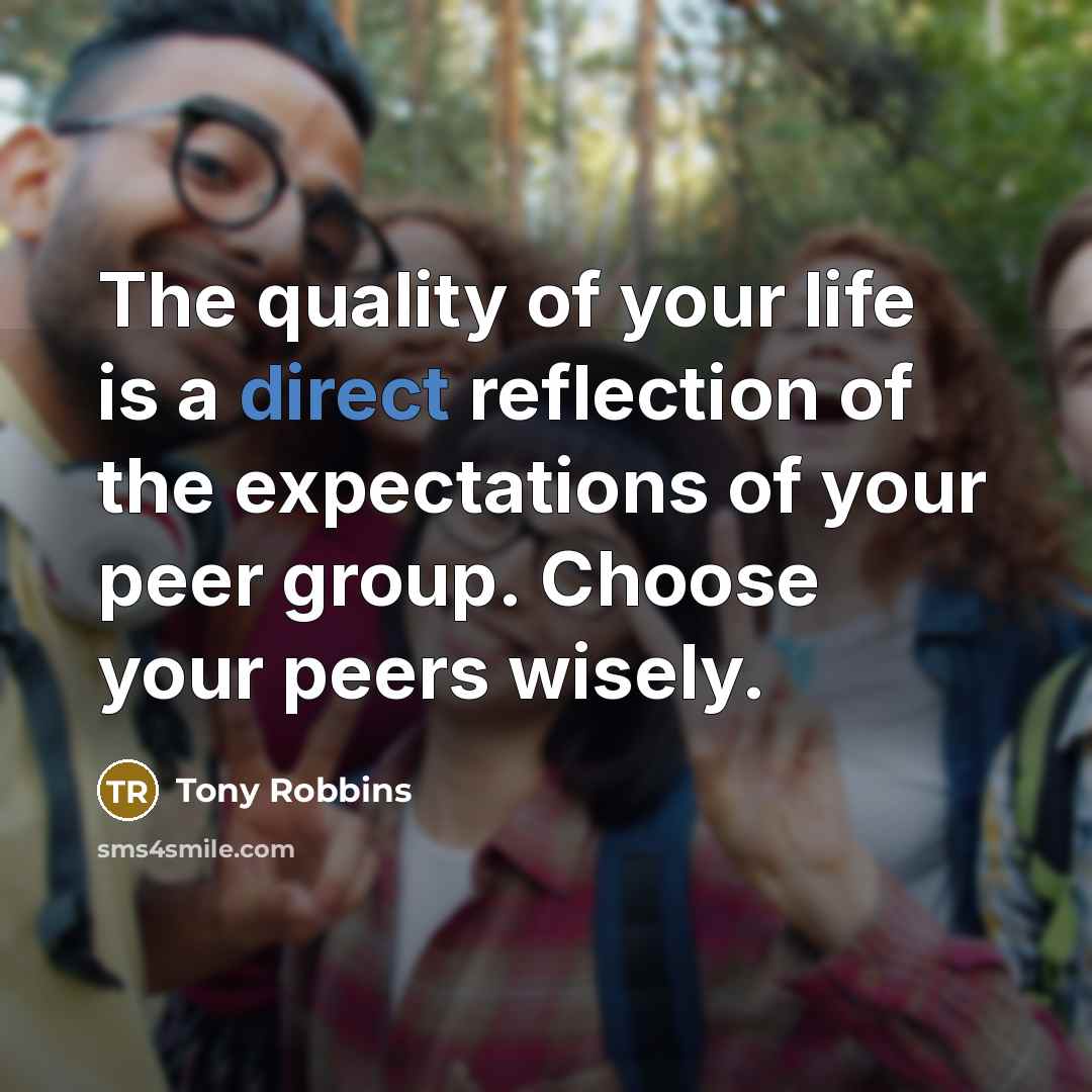 “The quality of your life is a direct reflection of…” quote by Tony Robbins