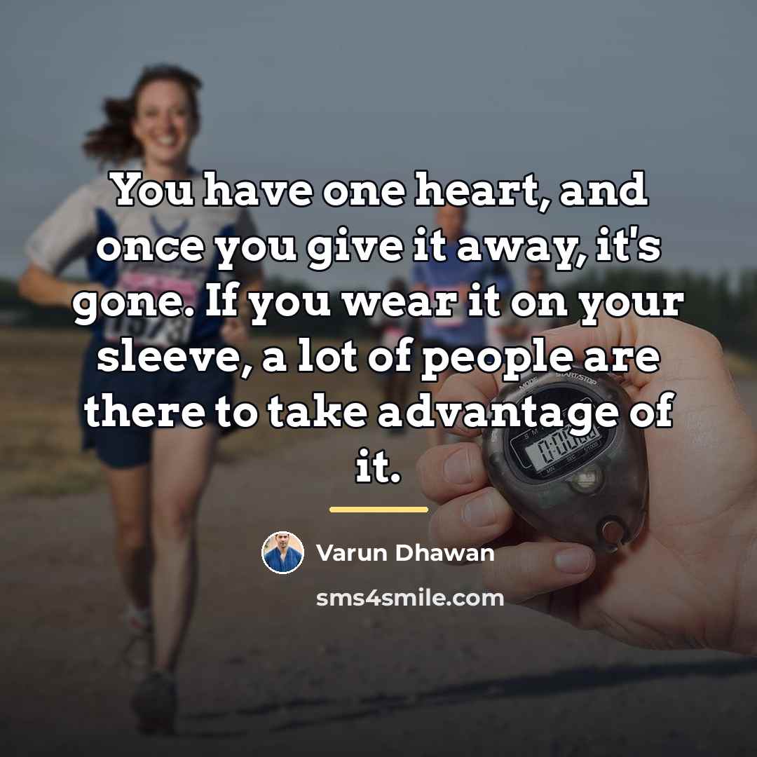 “You have one heart, and once you give it away,…” quote by Varun Dhawan