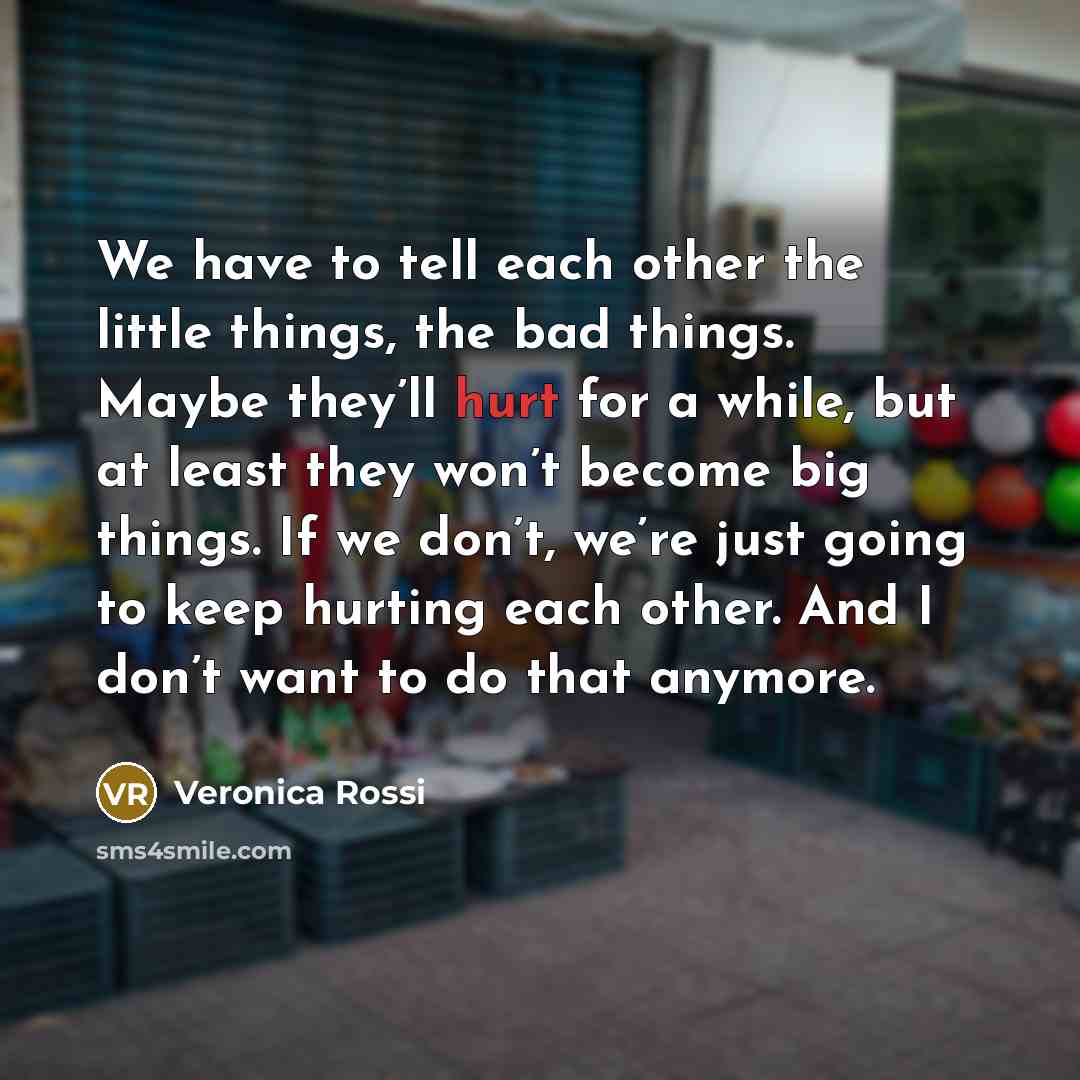 “We have to tell each other the little things, the…” quote by Veronica Rossi