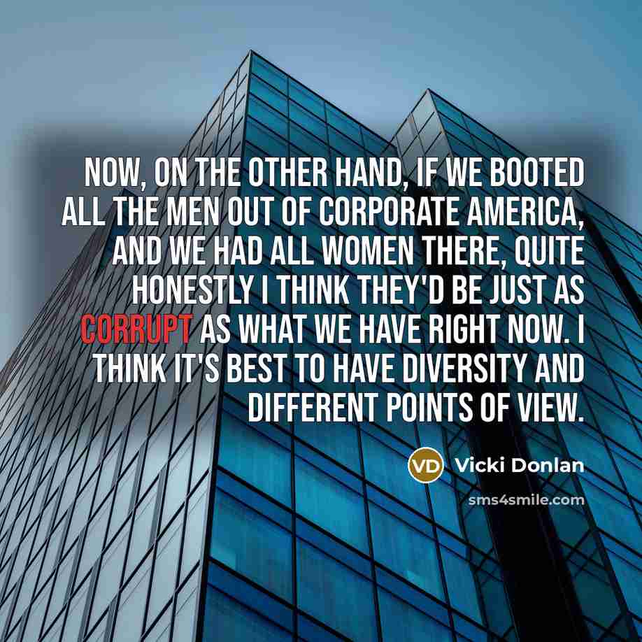 “Now, on the other hand, if we booted all the…” quote by Vicki Donlan