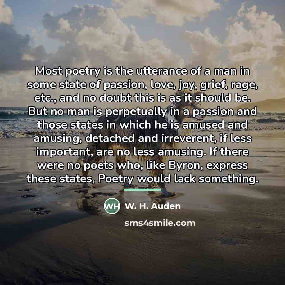“Most poetry is the utterance of a man in some…” quote by W. H. Auden