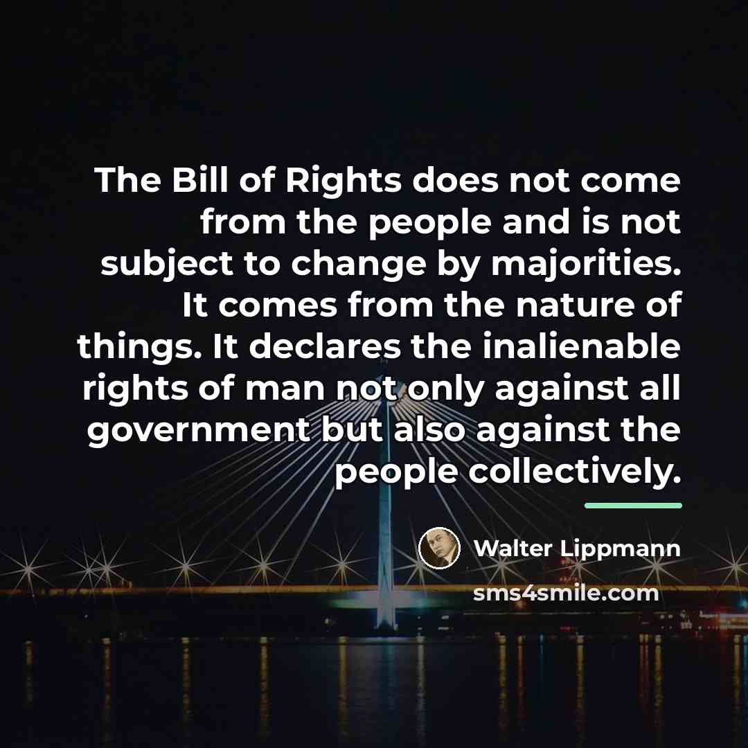“The Bill of Rights does not come from the people…” quote by Walter Lippmann