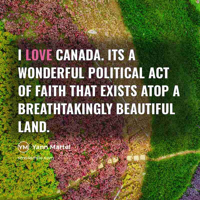 “I love Canada. Its a wonderful political act of faith…” quote by Yann Martel