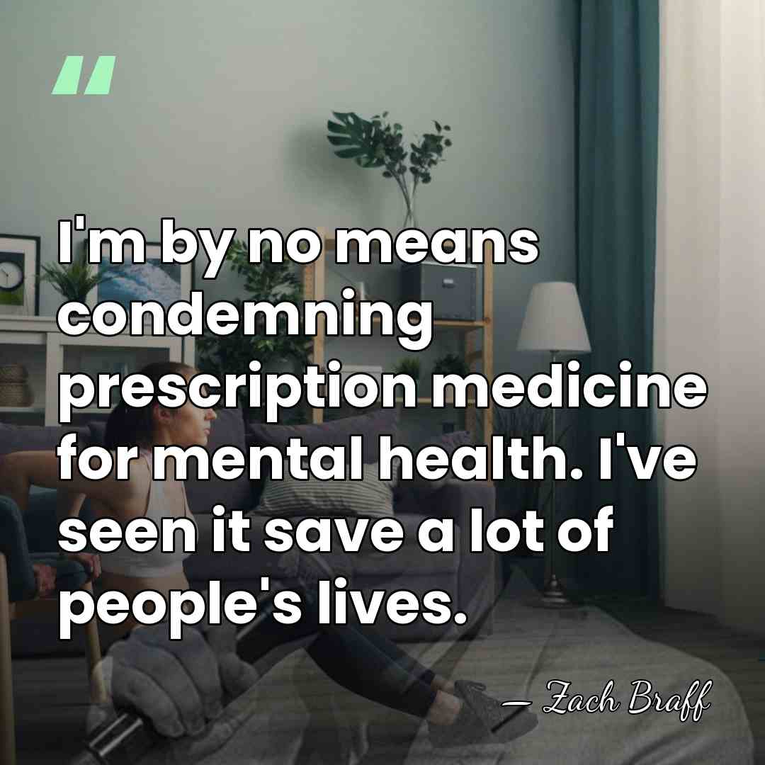 I'm by no means condemning prescription medicine for mental health. I've seen&hellip; - Zach Braff