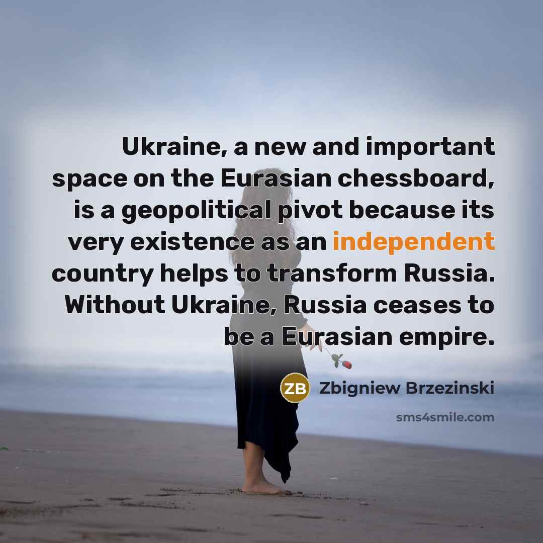 “Ukraine, a new and important space on the Eurasian chessboard,…” quote by Zbigniew Brzezinski