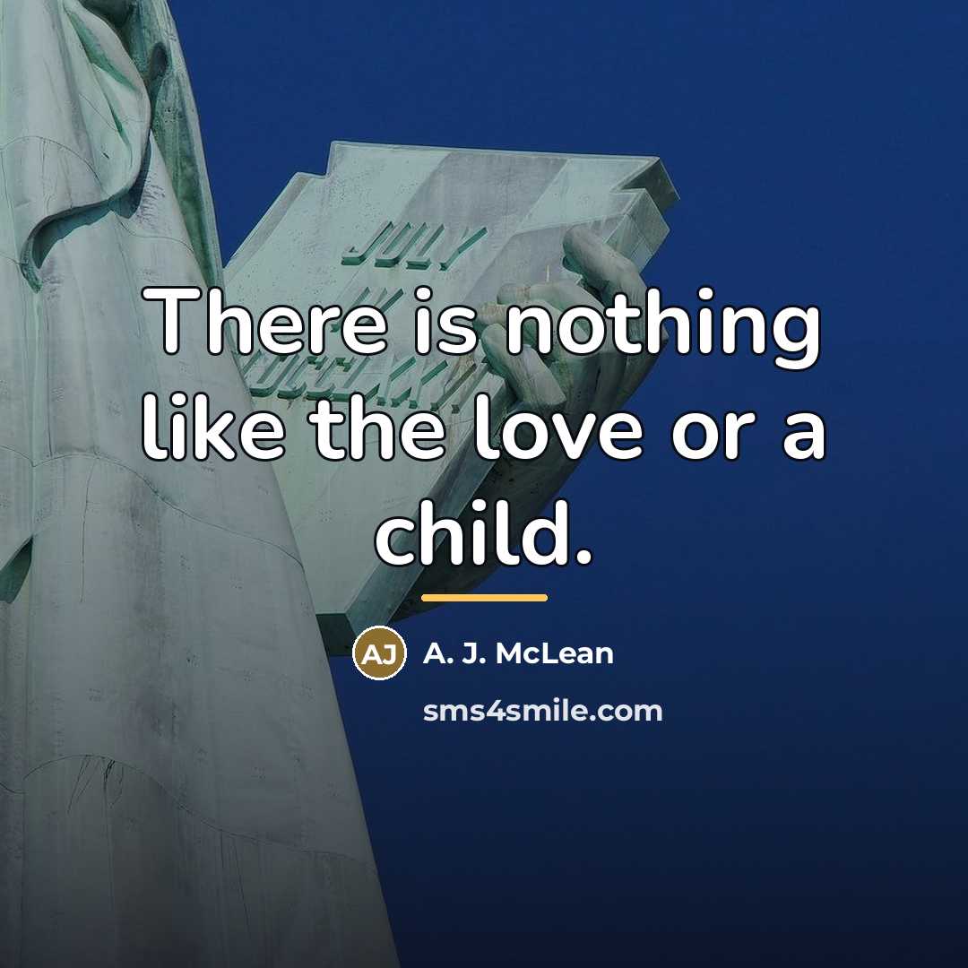 “There is nothing like the love or a child.…” quote by A. J. McLean
