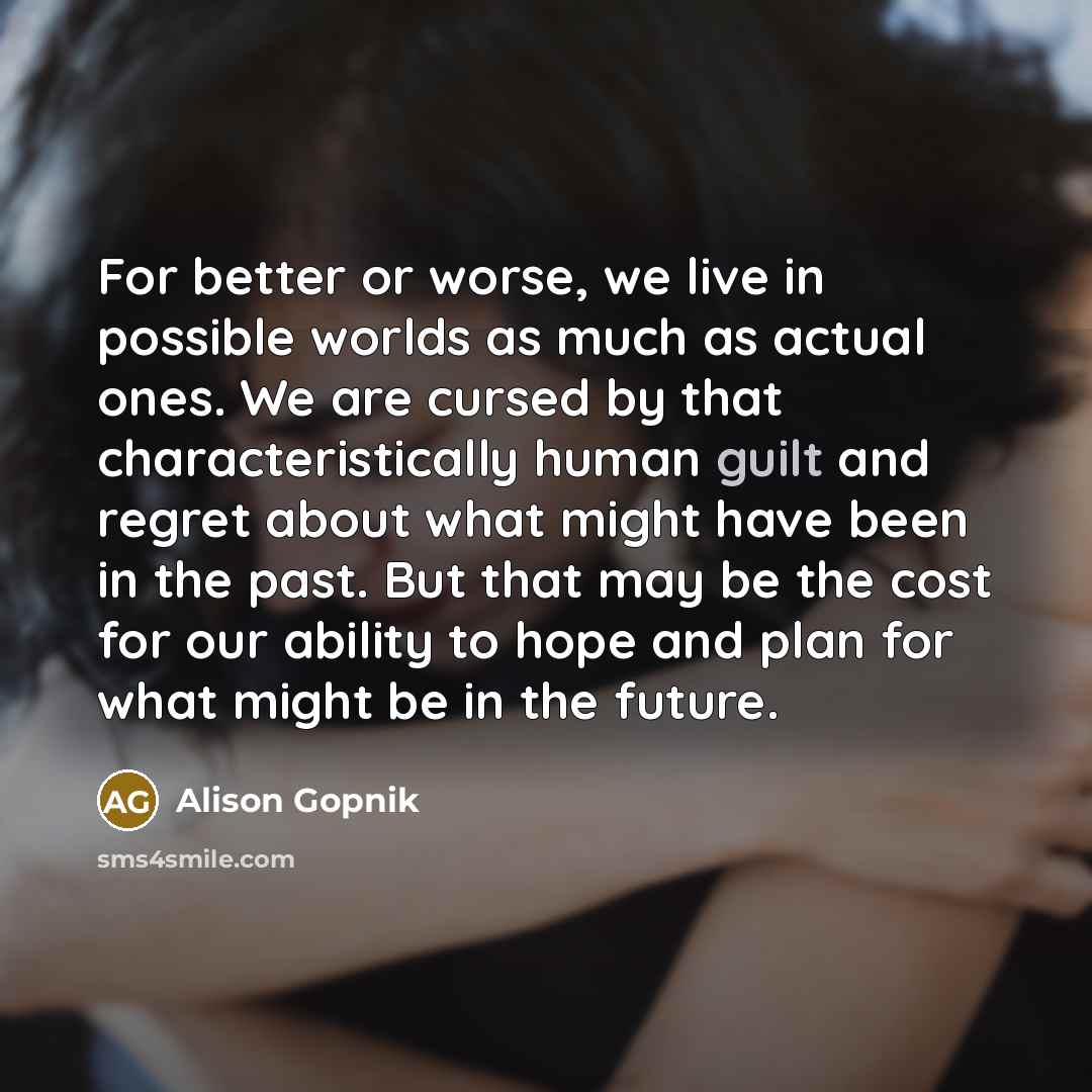 “For better or worse, we live in possible worlds as…” quote by Alison Gopnik