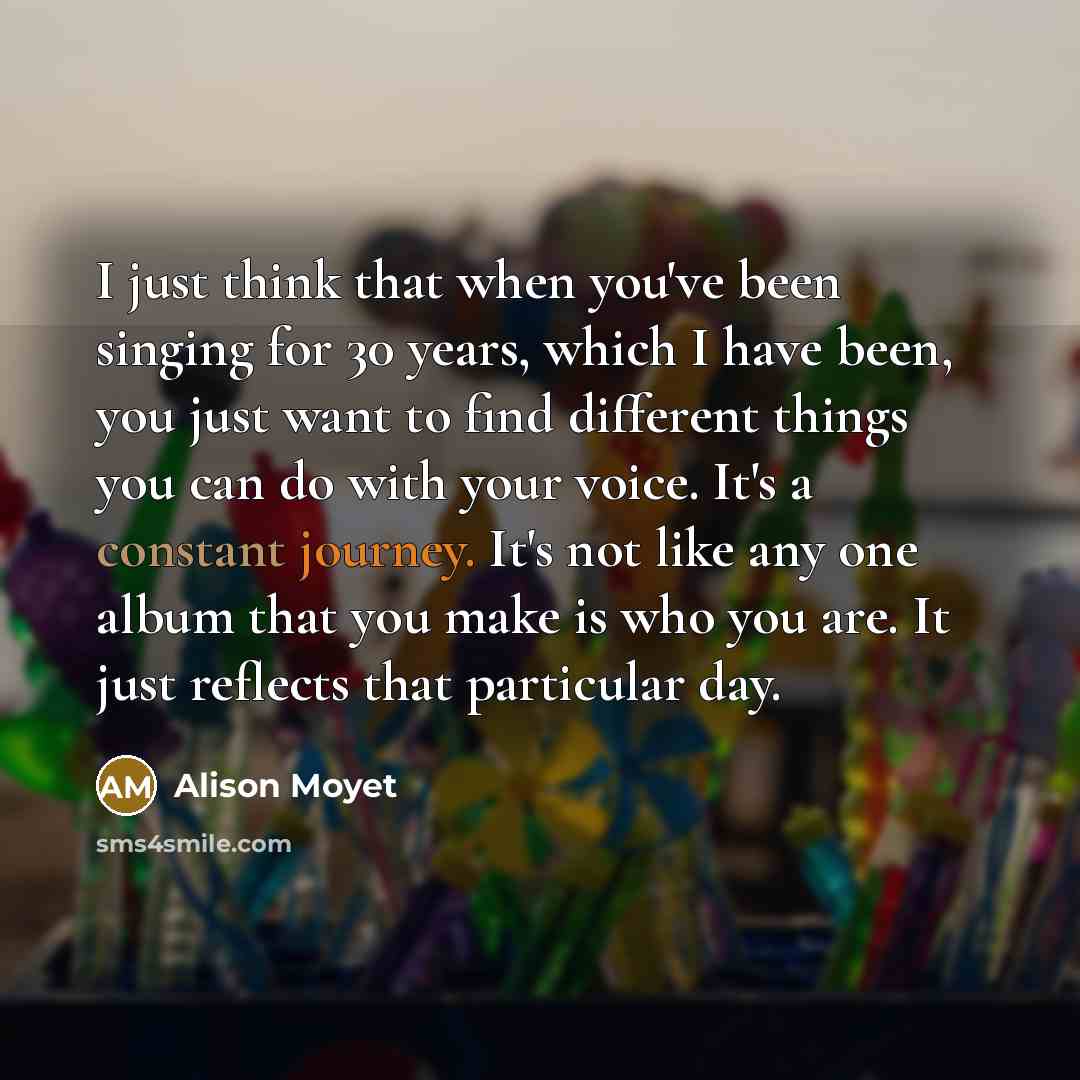 “I just think that when you've been singing for 30…” quote by Alison Moyet