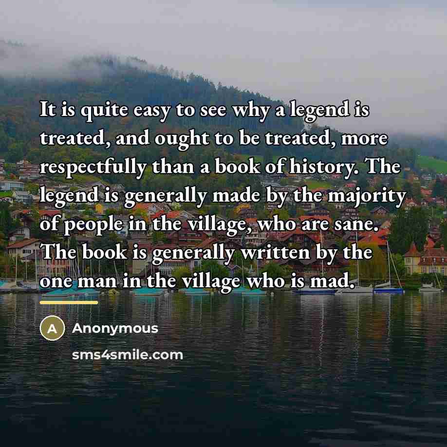 “It is quite easy to see why a legend is…” quote by Anonymous
