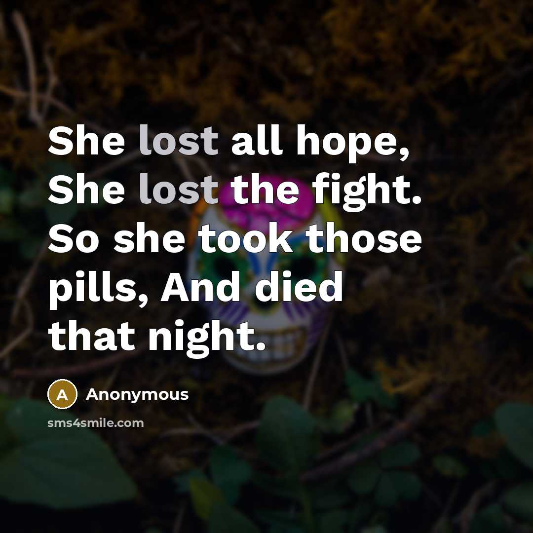“She lost all hope, She lost the fight. So she…” quote by Anonymous
