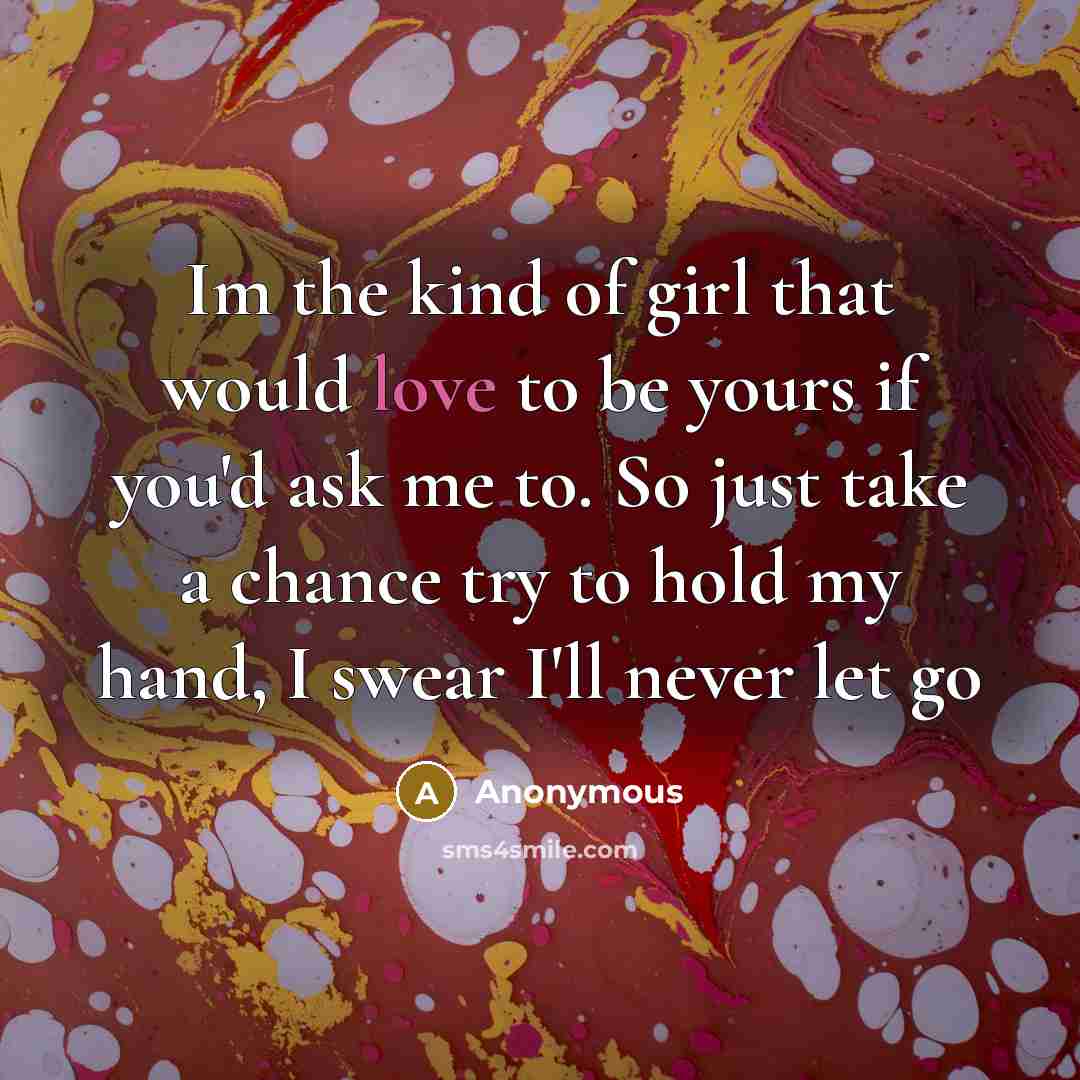 “Im the kind of girl that would love to be…” quote by Anonymous