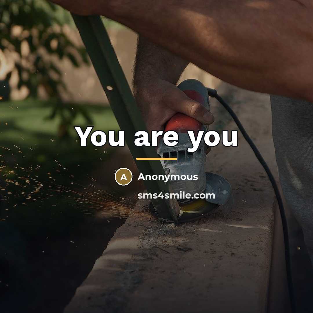 “You are you…” quote by Anonymous