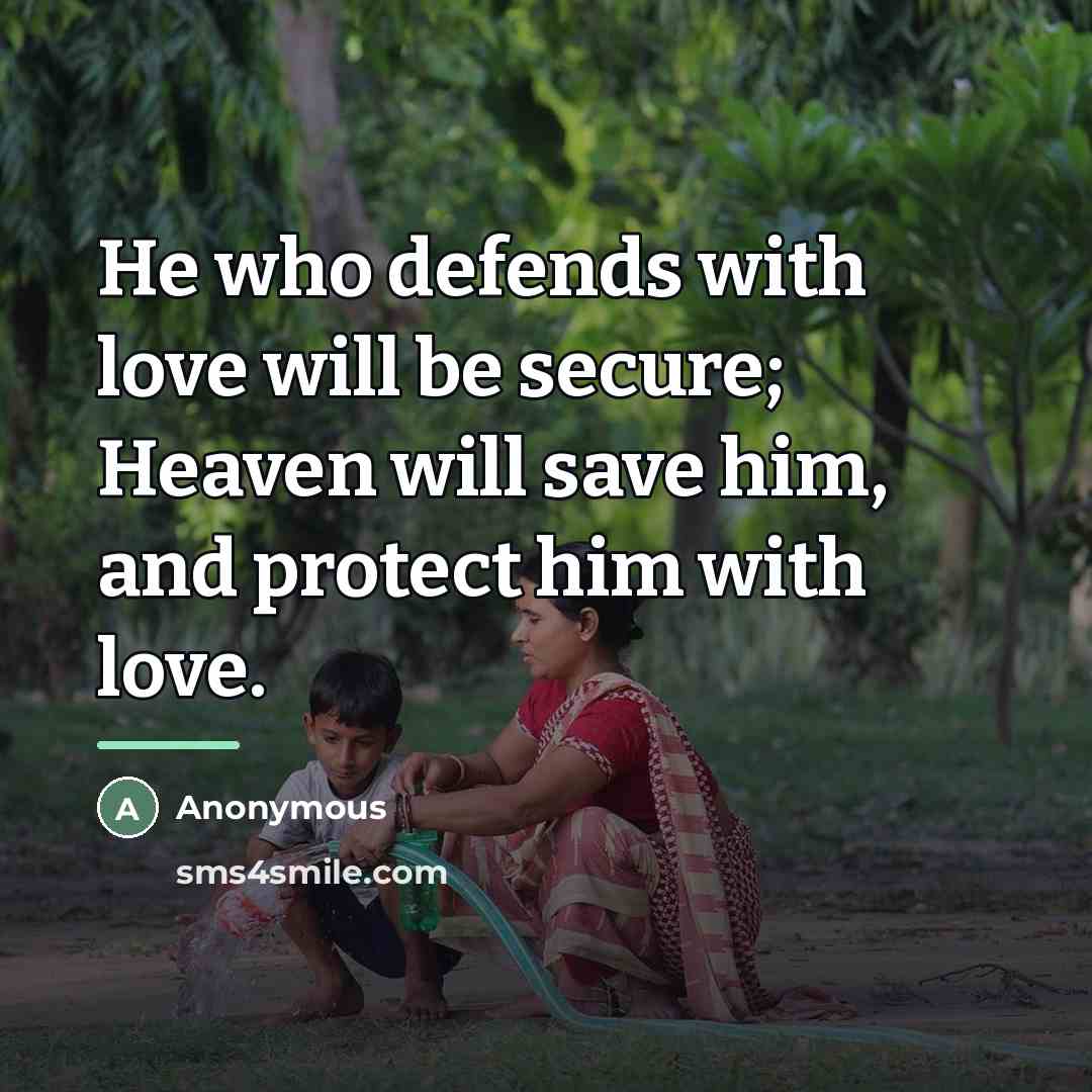 “He who defends with love will be secure; Heaven will…” quote by Anonymous