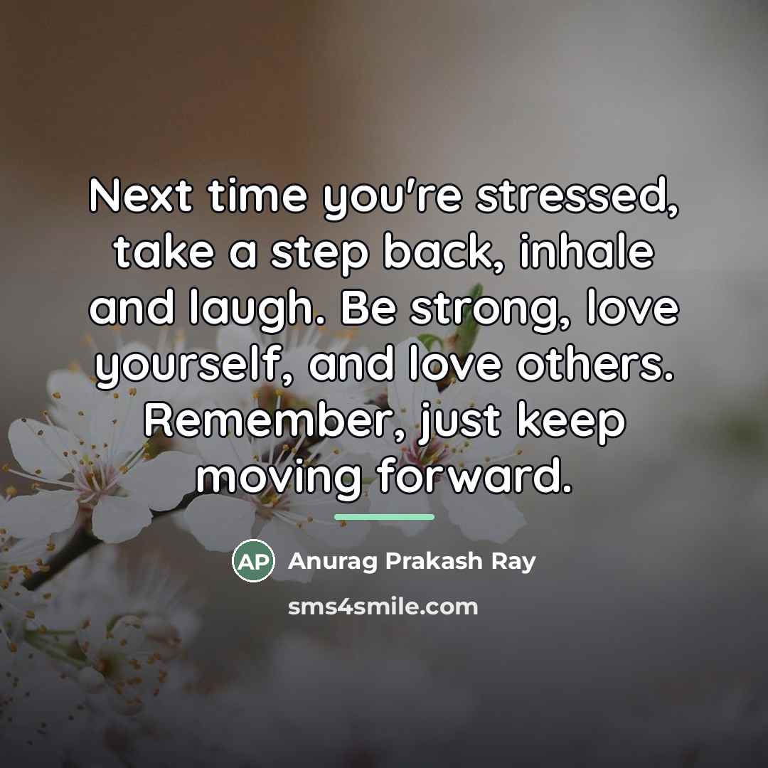 “Next time you're stressed, take a step back, inhale and…” quote by Anurag Prakash Ray