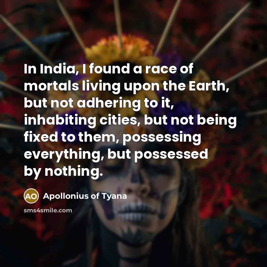 “In India, I found a race of mortals living upon…” quote by Apollonius of Tyana
