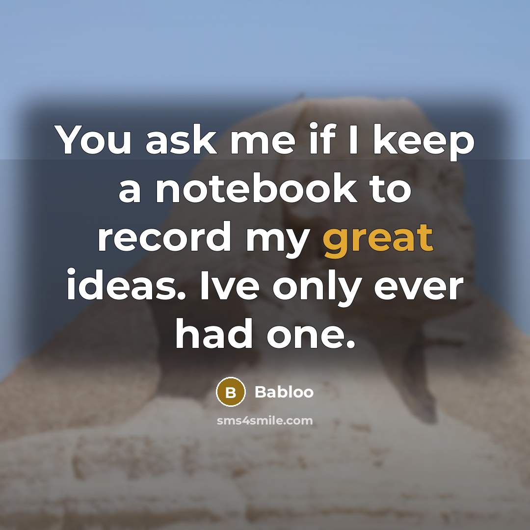 “You ask me if I keep a notebook to record…” quote by Babloo