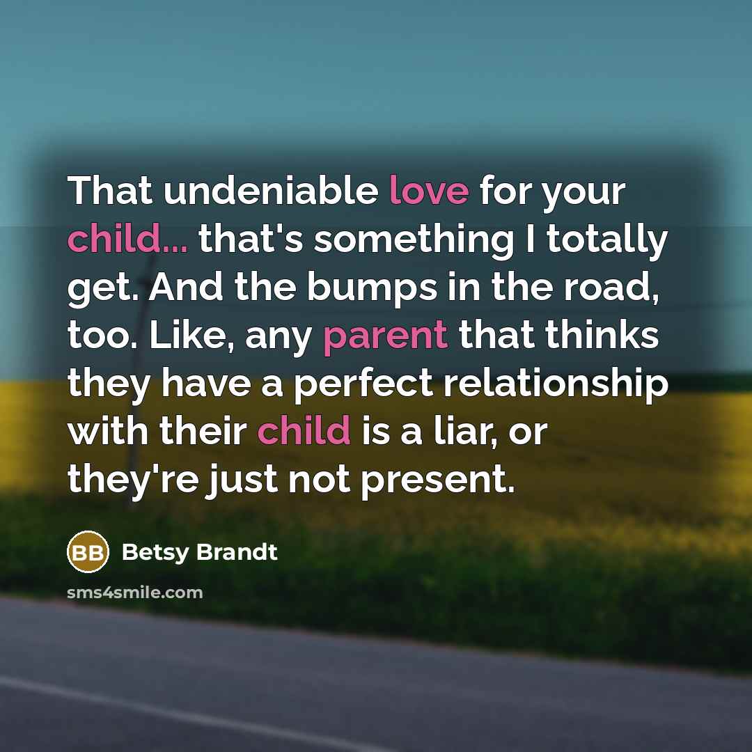 “That undeniable love for your child... that's something I totally…” quote by Betsy Brandt