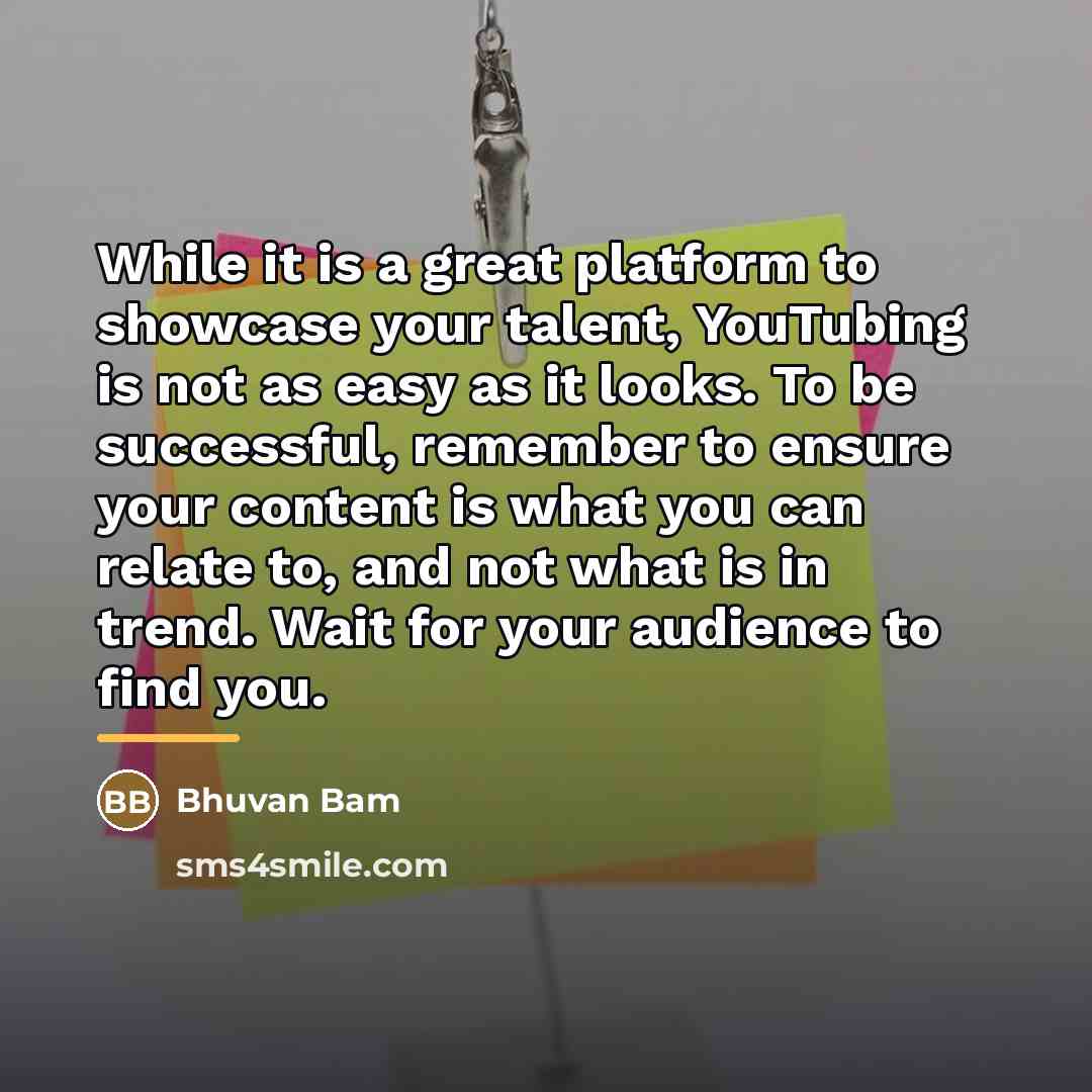 “While it is a great platform to showcase your talent,…” quote by Bhuvan Bam