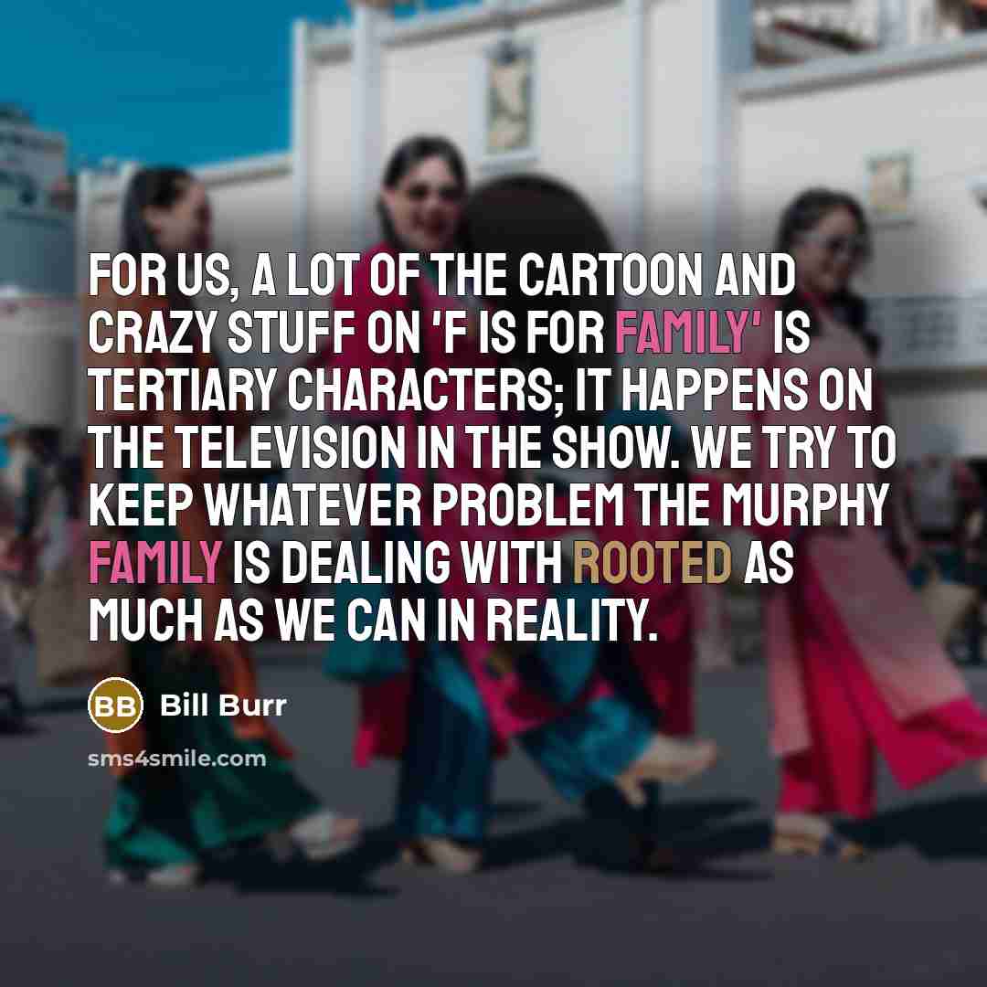 “For us, a lot of the cartoon and crazy stuff…” quote by Bill Burr