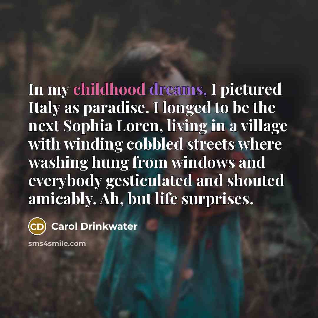 “In my childhood dreams, I pictured Italy as paradise. I…” quote by Carol Drinkwater