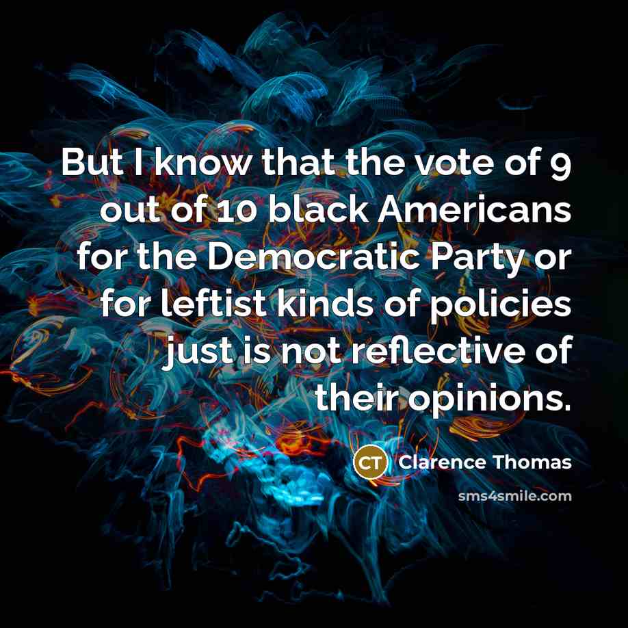 “But I know that the vote of 9 out of…” quote by Clarence Thomas