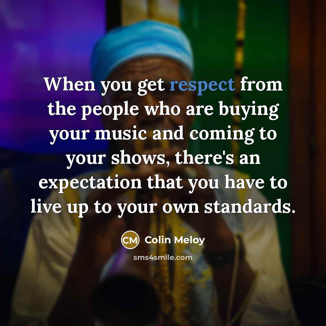 “When you get respect from the people who are buying…” quote by Colin Meloy