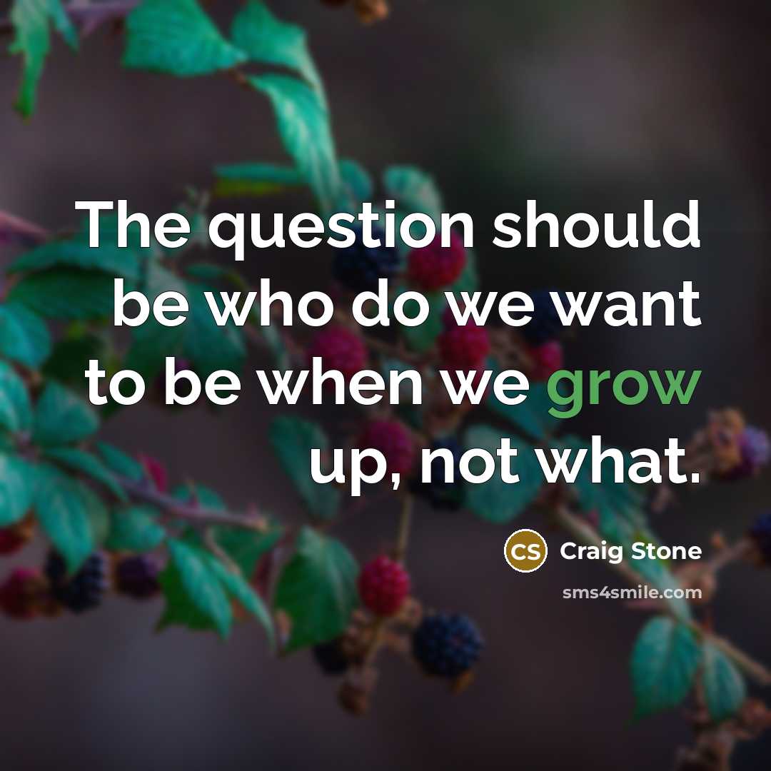 “The question should be who do we want to be…” quote by Craig Stone