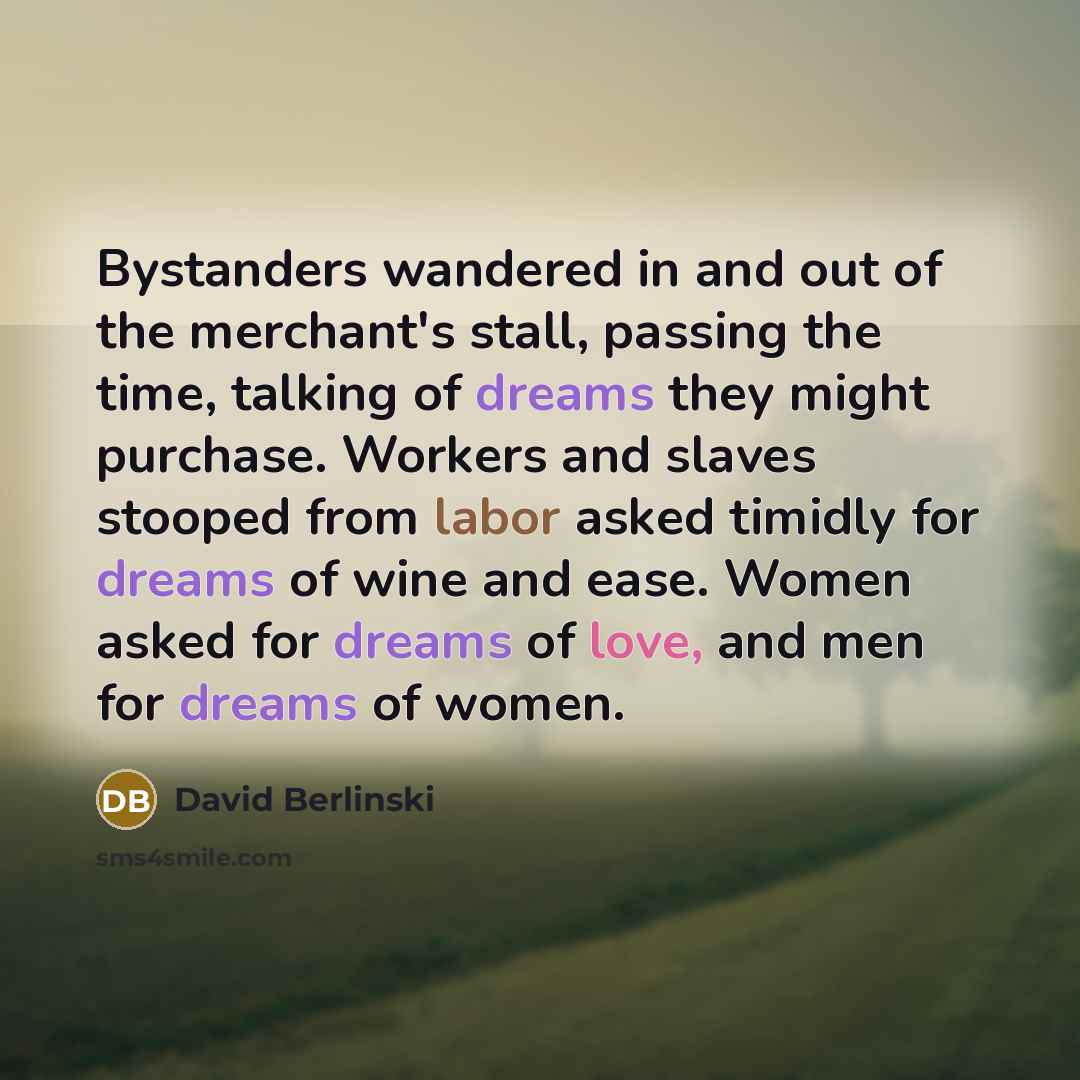 “Bystanders wandered in and out of the merchant's stall, passing…” quote by David Berlinski