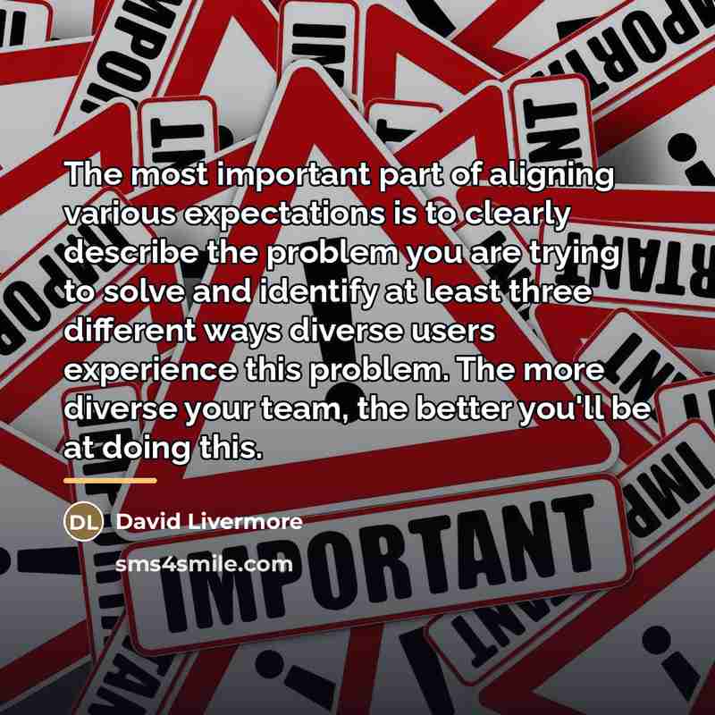 “The most important part of aligning various expectations is to…” quote by David Livermore