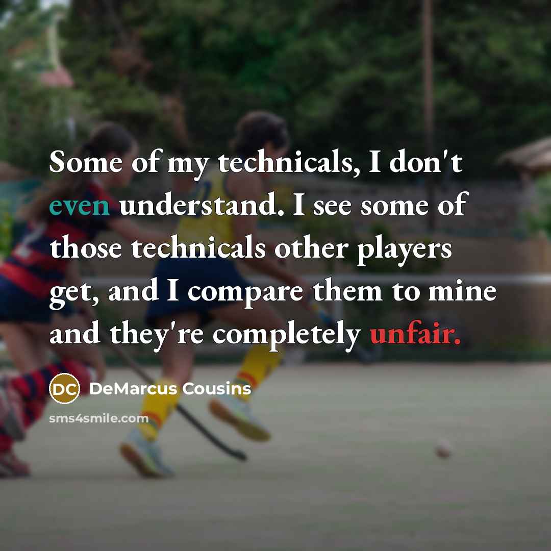 “Some of my technicals, I don't even understand. I see…” quote by DeMarcus Cousins