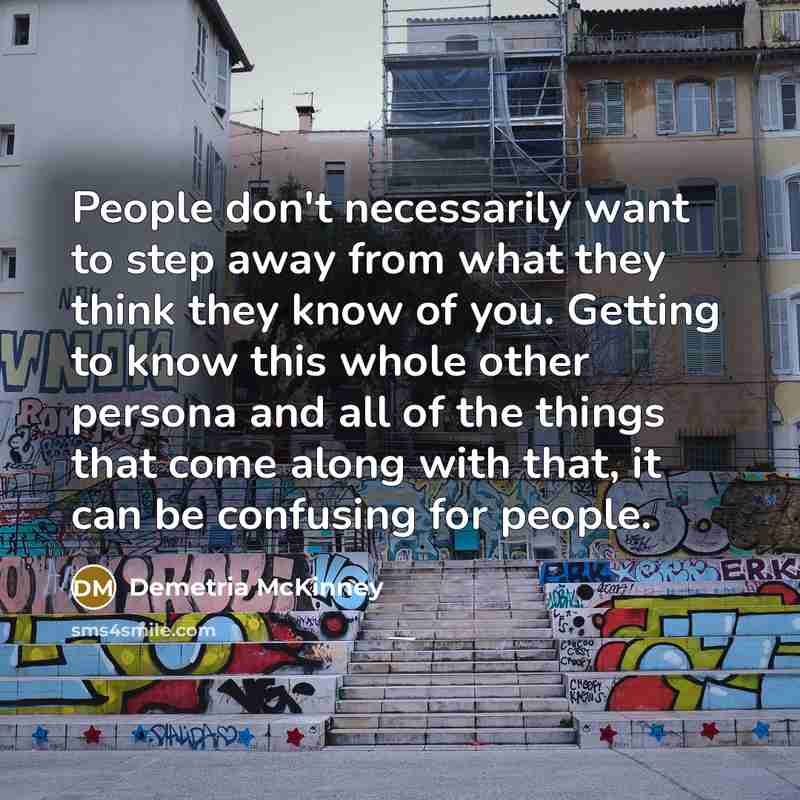 “People don't necessarily want to step away from what they…” quote by Demetria McKinney