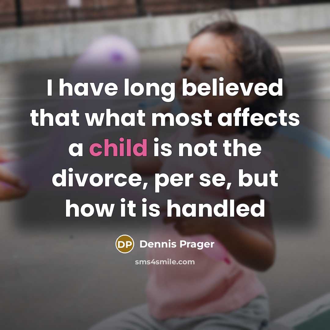 “I have long believed that what most affects a child…” quote by Dennis Prager