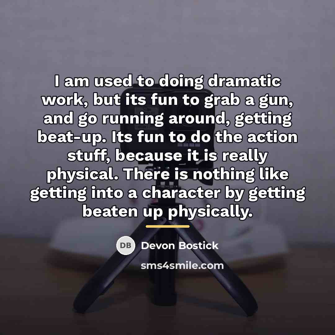 “I am used to doing dramatic work, but its fun…” quote by Devon Bostick