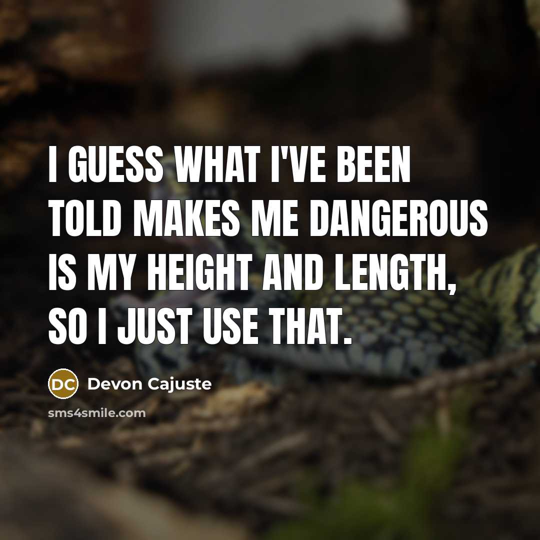 “I guess what I've been told makes me dangerous is…” quote by Devon Cajuste