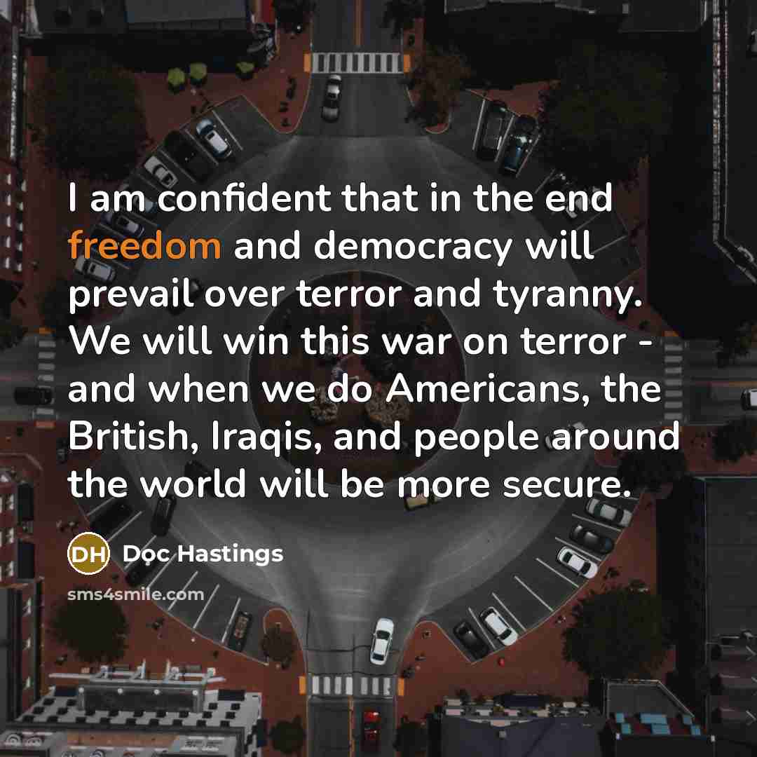“I am confident that in the end freedom and democracy…” quote by Doc Hastings