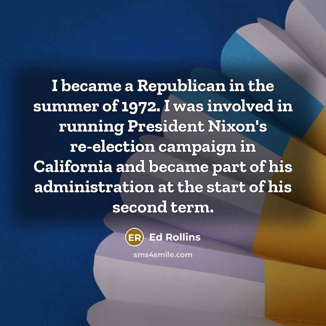 “I became a Republican in the summer of 1972. I…” quote by Ed Rollins