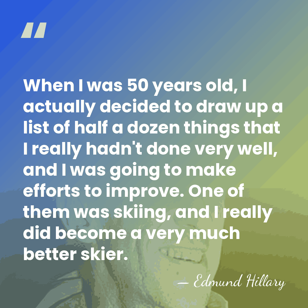 When I was 50 years old, I actually decided to draw up&hellip; - Edmund Hillary