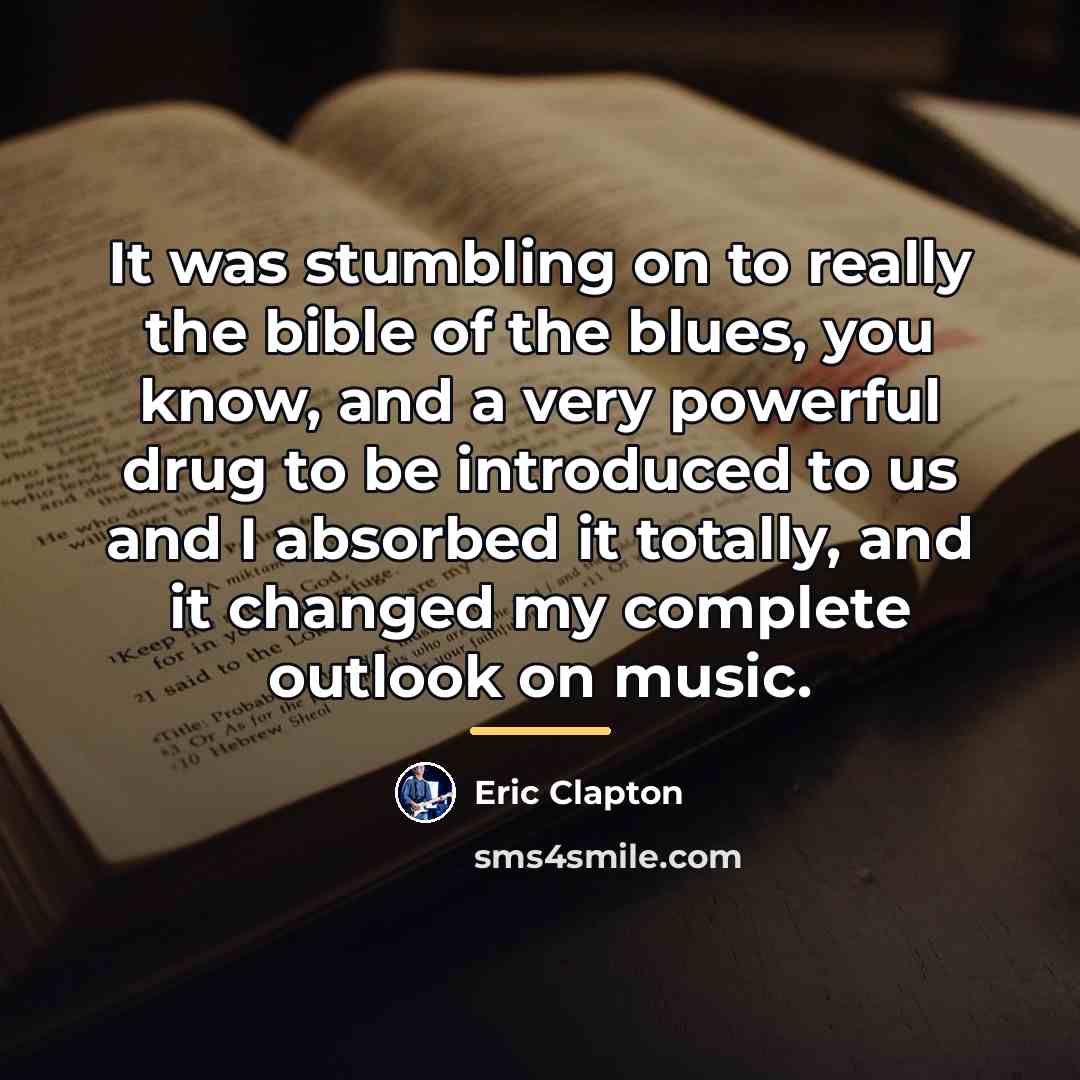 “It was stumbling on to really the bible of the…” quote by Eric Clapton