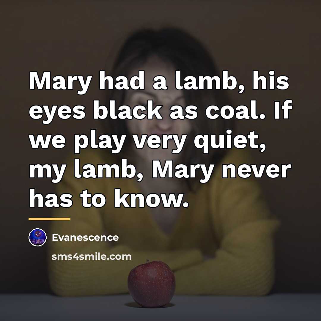 “Mary had a lamb, his eyes black as coal. If…” quote by Evanescence