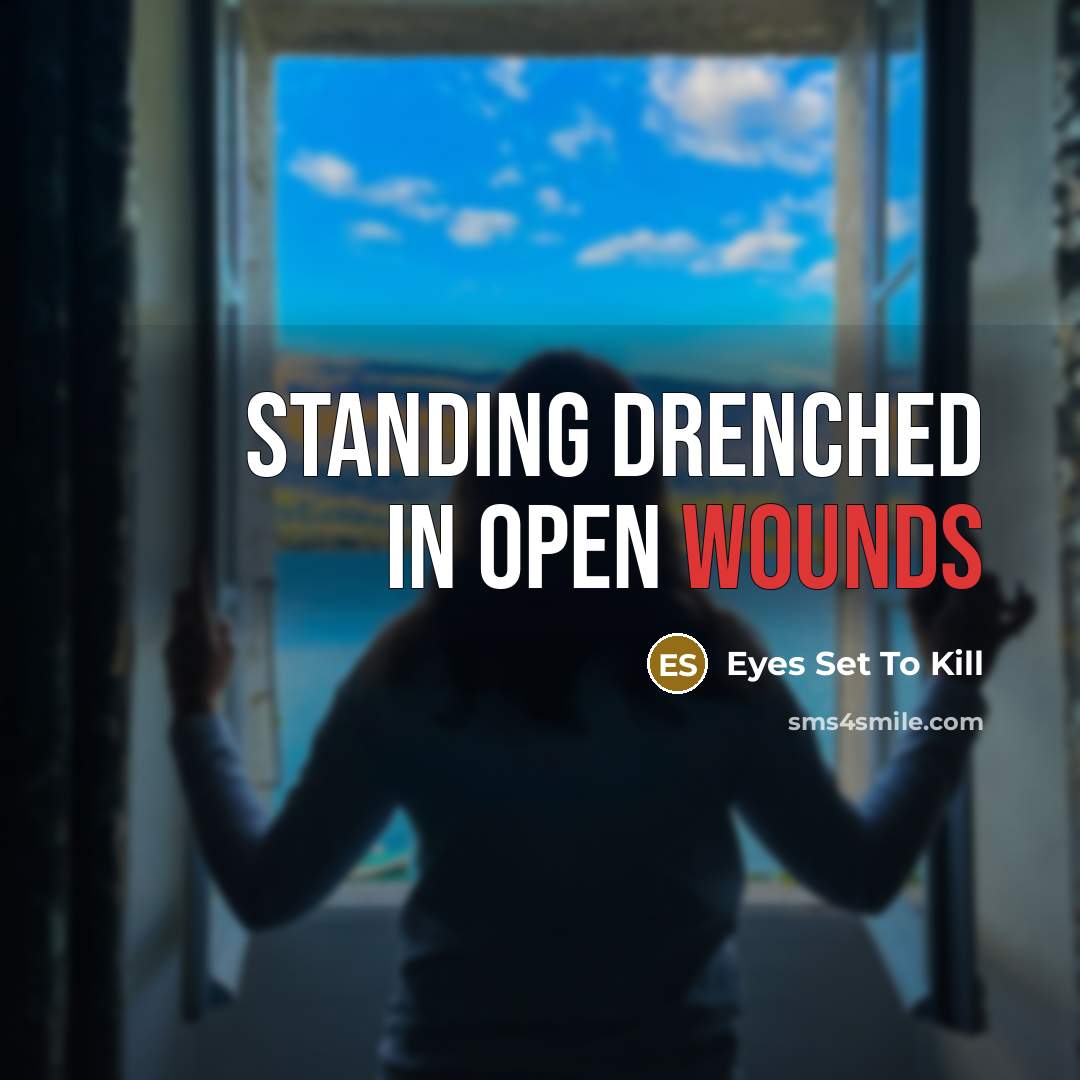 “Standing drenched in open wounds” quote by Eyes Set To Kill