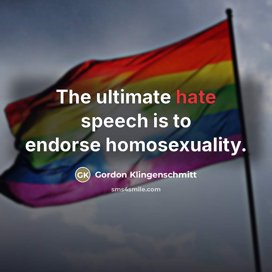 “The ultimate hate speech is to endorse homosexuality.…” quote by Gordon Klingenschmitt