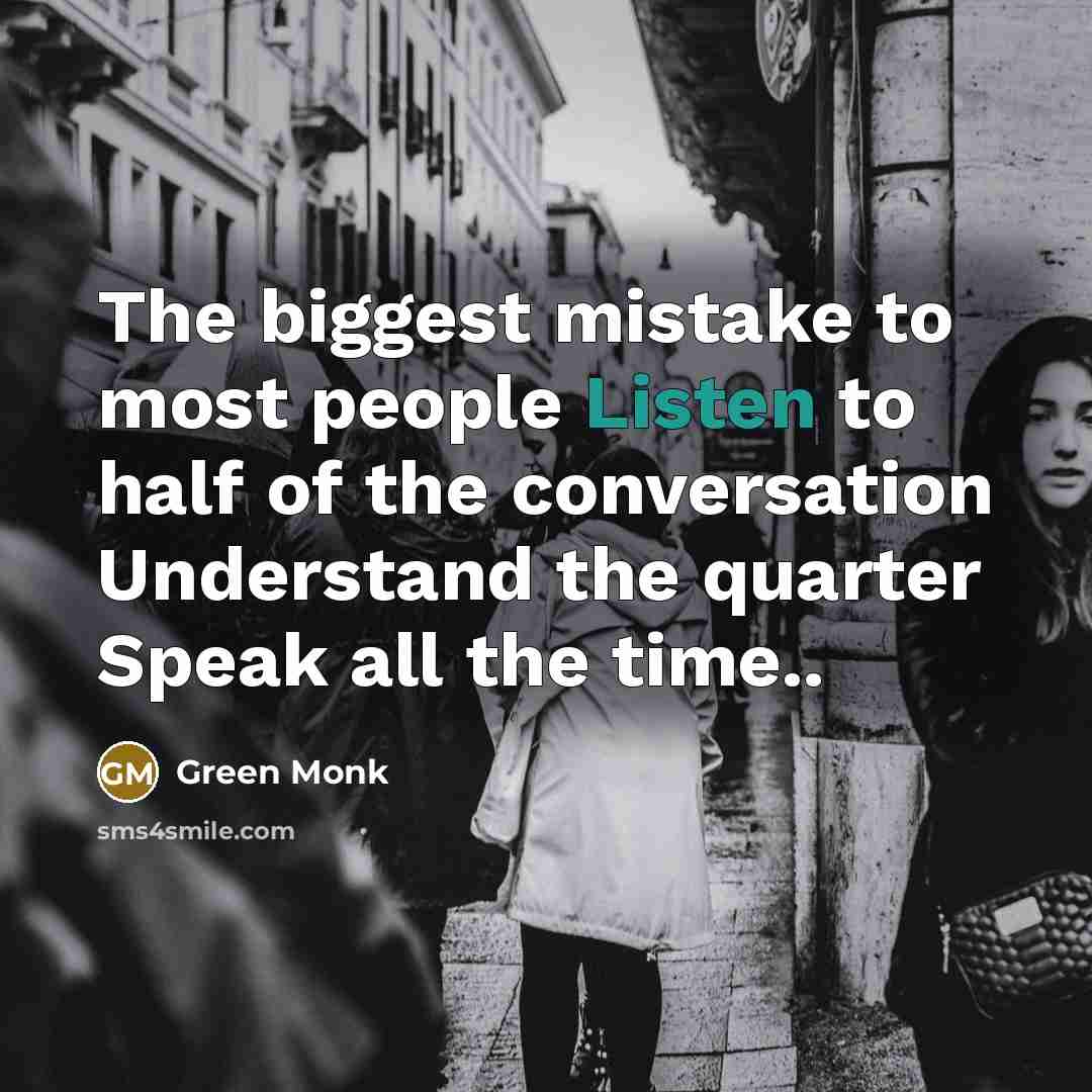 “The biggest mistake to most people Listen to half of…” quote by Green Monk