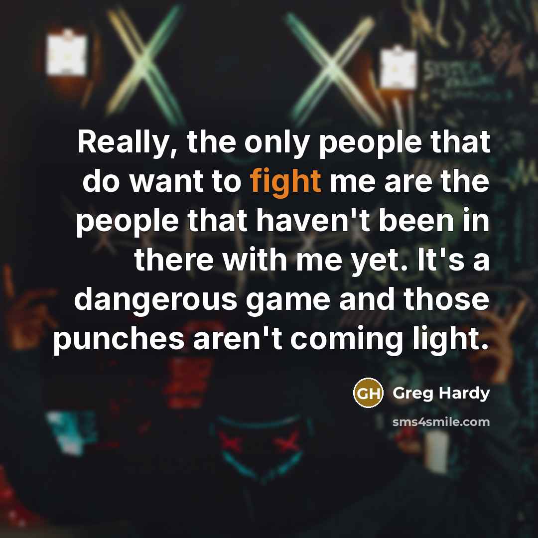 “Really, the only people that do want to fight me…” quote by Greg Hardy