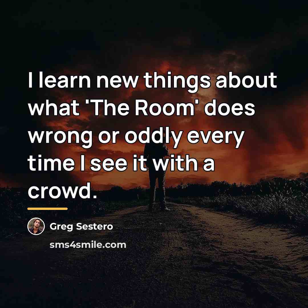 “I learn new things about what 'The Room' does wrong…” quote by Greg Sestero