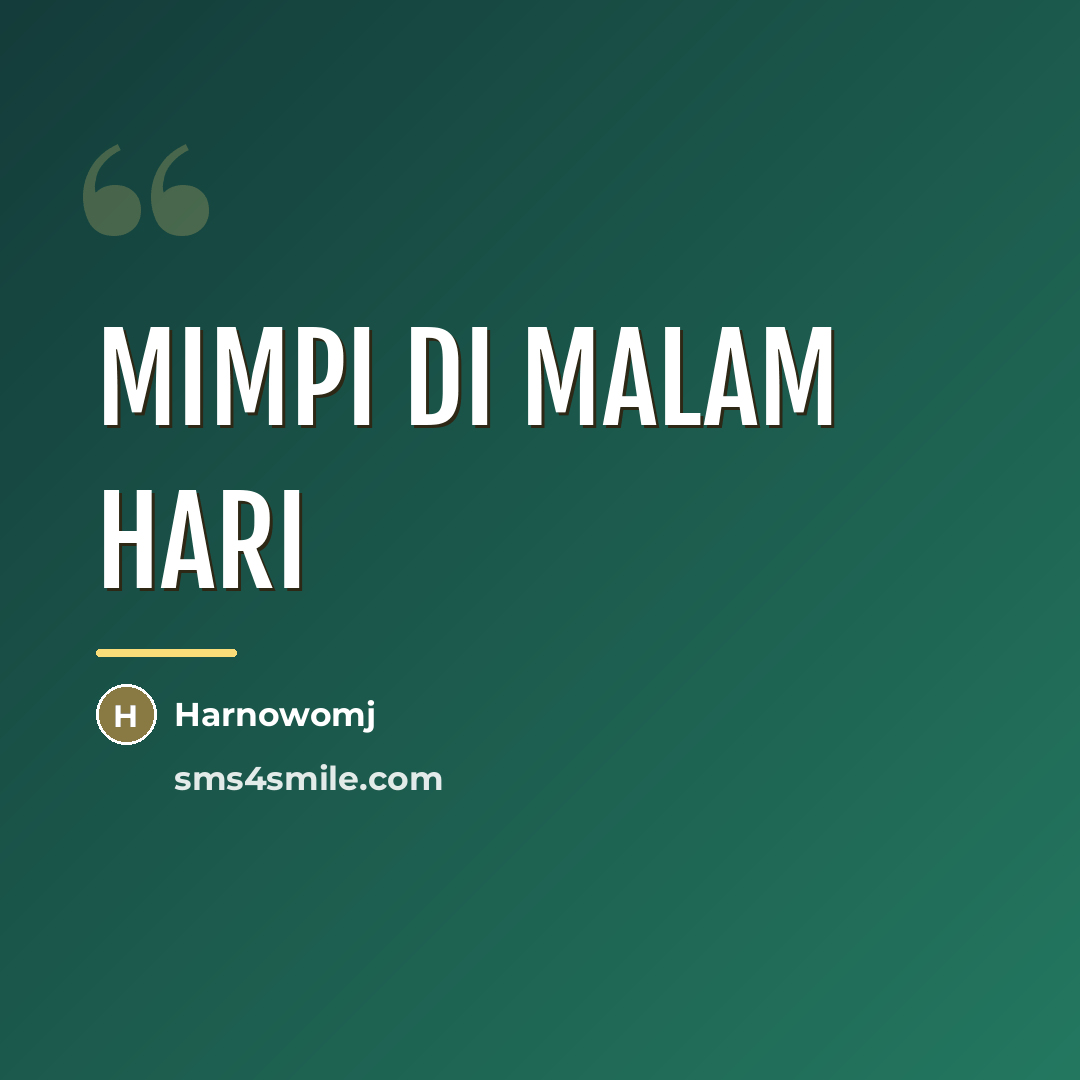 “Mimpi di malam hari…” quote by Harnowomj