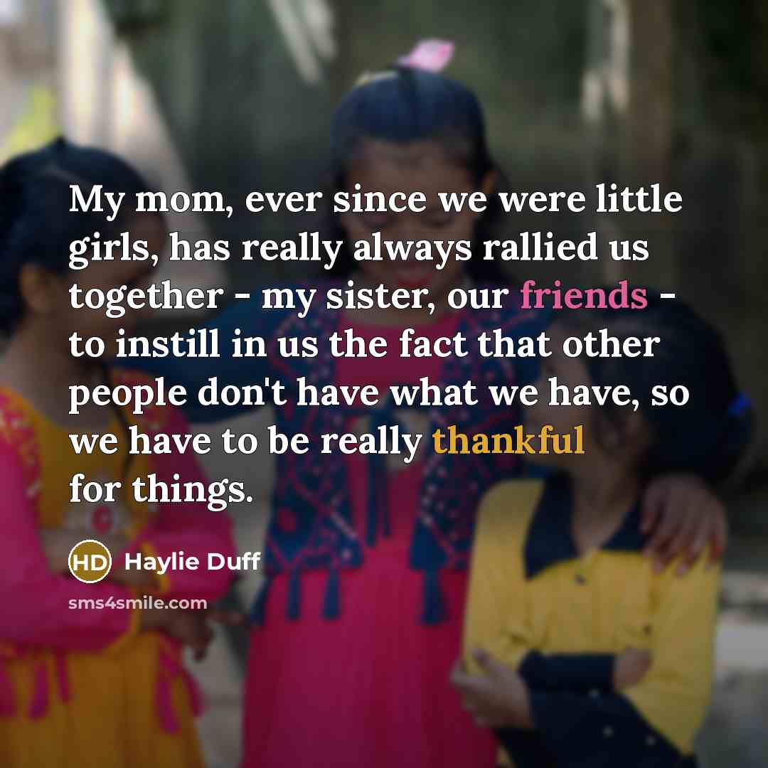 “My mom, ever since we were little girls, has really…” quote by Haylie Duff