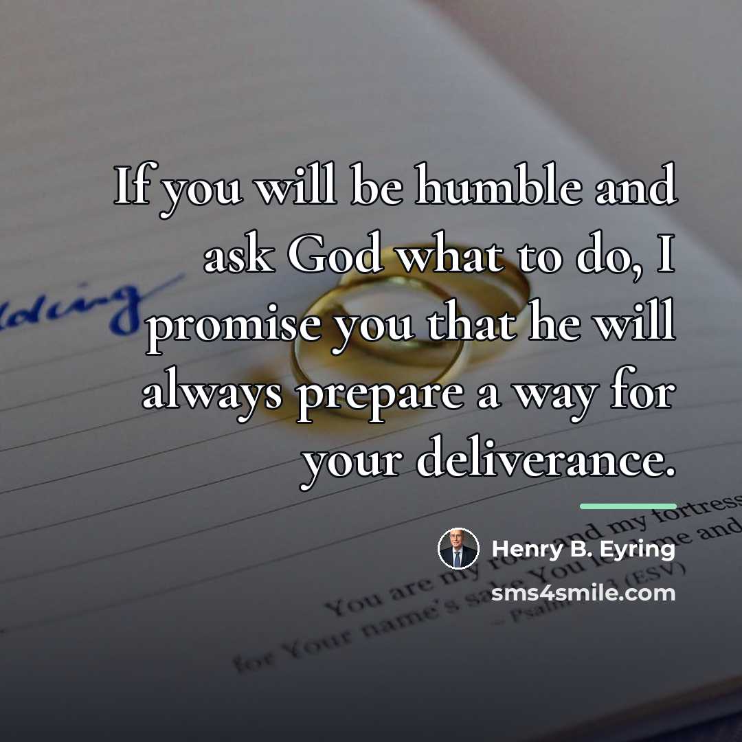“If you will be humble and ask God what to…” quote by Henry B. Eyring