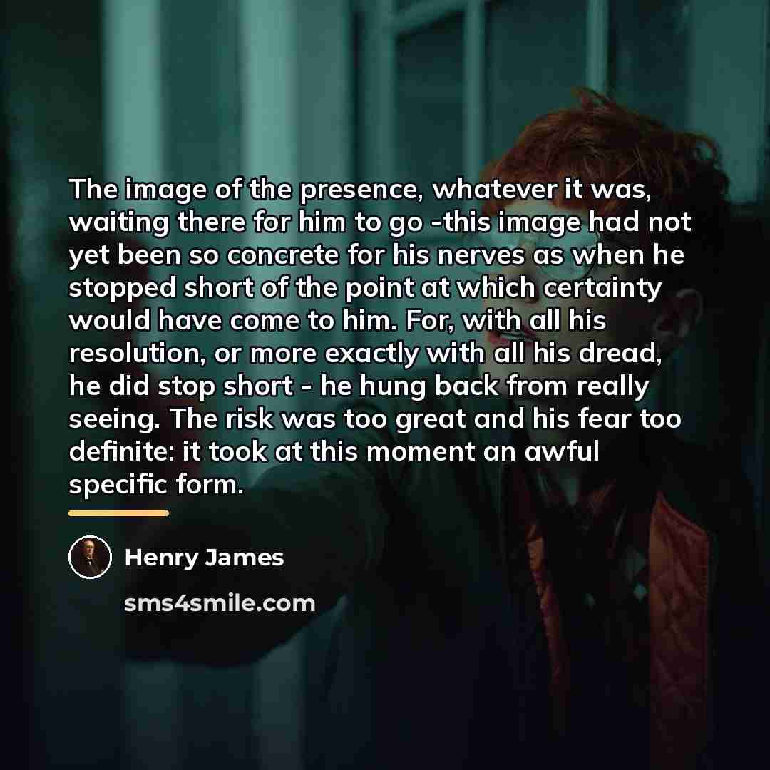“The image of the presence, whatever it was, waiting there…” quote by Henry James