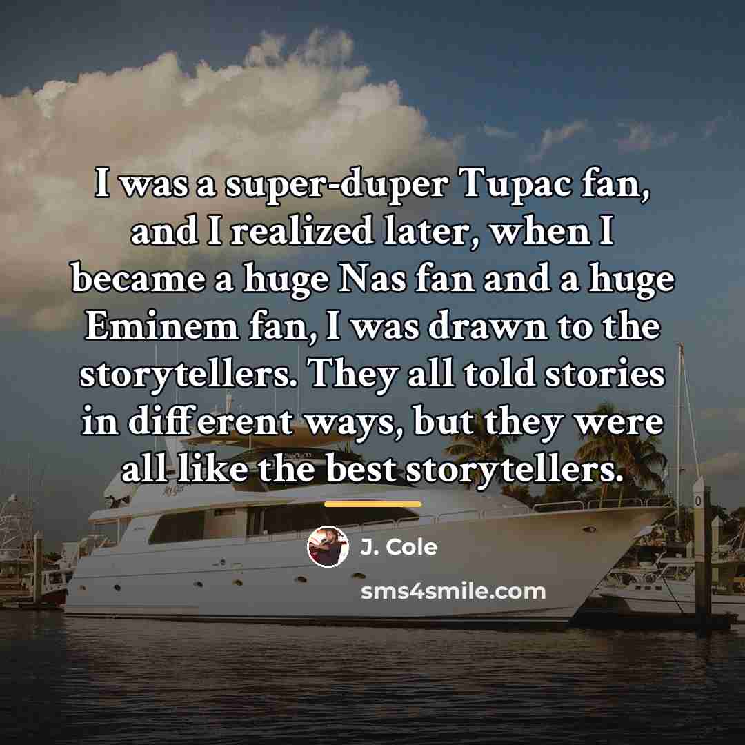 “I was a super-duper Tupac fan, and I realized later,…” quote by J. Cole