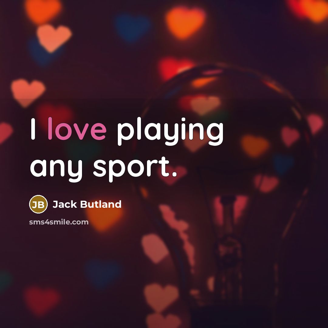“I love playing any sport.…” quote by Jack Butland